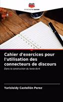 Cahier d'exercices pour l'utilisation des connecteurs de discours