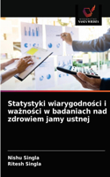 Statystyki wiarygodno&#347;ci i wa&#380;no&#347;ci w badaniach nad zdrowiem jamy ustnej