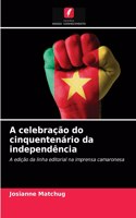 A celebração do cinquentenário da independência