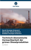 Technisch-ökonomische Vormachbarkeit der grünen Dieselproduktion