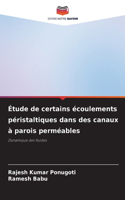 Étude de certains écoulements péristaltiques dans des canaux à parois perméables