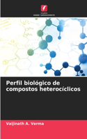 Perfil biológico de compostos heterocíclicos