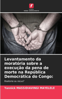 Levantamento da moratória sobre a execução da pena de morte na República Democrática do Congo