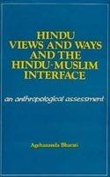 Hindu Views And Ways Andthe Hindu-Muslim Interface: An Anthropological Assessment