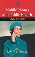 Mobile Phones and Public Health: Myths and Reality