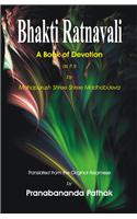 Bhakti Ratanavali : A Book of Devotion as it is by Mahapurush Shree Shree Madhabdeva: Translated from Original Assamese by Pranabananda Pathak