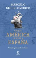 Lo que America le debe a Espana: El legado espanol en el Nuevo Mundo