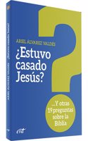 Â¿Estuvo casado Jesus?: Y otras 19 preguntas sobre la Biblia