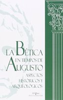 La betica en tiempos de Augusto: aspectos historicos y arqueologicos