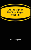 At the Sign of the Silver Flagon (Part - III)