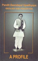 Pt Deendayal Upadhyaya - Ideology & Perception Part -7 A PROFILE