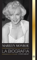 Marilyn Monroe: La biografía de la actriz rubia estadounidense, su vida privada y sus últimos días