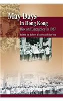 May Days in Hong Kong – Riot and Emergency in 1967