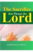 Sacrifice That Pleases The Lord