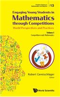 Engaging Young Students in Mathematics Through Competitions - World Perspectives and Practices: Volume I - Competition-Ready Mathematics