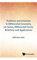 Problems and Solutions in Differential Geometry, Lie Series, Differential Forms, Relativity and Applications