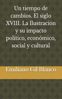 tiempo de cambios. El siglo XVIII. La Ilustración y su impacto político, económico, social y cultural