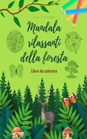 Mandala rilassanti della foresta Libro da colorare per gli amanti della natura Arte creativa e antistress: Raccolta di scene spirituali della foresta per sentire la forza della natura