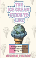 The Ice Cream Guide to Life