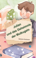 Julian und das Geheimnis der Mutkugeln