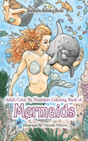 Adult Color By Numbers Coloring Book of Mermaids Left Hand Edition: A Mermaid and Ocean Scenes Color By Number Book Designed for Lefties for Stress Relief and Relaxation