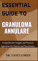 Essential Guide to Granuloma Annulare: Comprehensive Insights and Practical Approaches for Patients and Practitioners