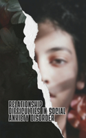 Relationship Difficulties in Social Anxiety Disorder