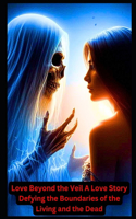 Love Beyond the Veil