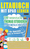 Litauisch Mit Spaß Lernen - Für Erwachsene: Einfach Bis Fortgeschrittener - 100 Wesentliche Themas Studieren Mit Wortsuchrätsel - Vol.1