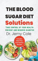 Blood Sugar Diet Solution: Take Control of Your Health: Prevent and Reverse Diabetes