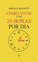 Como Viver Com 24 Horas por Dia