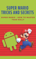 Super Mario Tricks And Secrets: Super Mario - How To Master Toad Rally: Super Mario Bros Strategy Guide