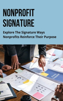 Nonprofit Signature: Explore The Signature Ways Nonprofits Reinforce Their Purpose: Nonprofit Growth Models