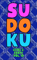 Sudoku Level 2: Easy! Vol. 15: Play 9x9 Grid Sudoku Easy Level 2 Volume 1-40 Play Them All Become A Sudoku Expert On The Road Paper Logic Games Become Smarter Numbe