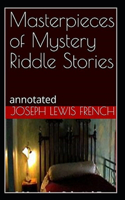 Masterpieces of Mystery Riddle Stories (Annotated)