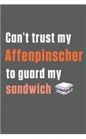 Can't trust my Affenpinscher to guard my sandwich: For Affenpinscher Dog Breed Fans