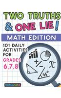 101 Two Truths and One Lie! Math Activities for Grades 6, 7, and 8