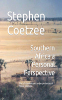 Southern Africa a Personal Perspective: The life adventures and experiences of Steve Coetzee