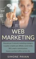 Web Marketing: Manuale per il network marketing strategico. La guida complete per affiliate, social media, SEO, email e comunicazione. Impara a portare traffico su