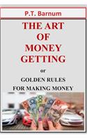 THE ART OF MONEY GETTING or GOLDEN RULES FOR MAKING MONEY