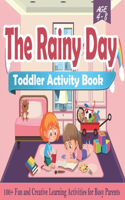 The Rainy Day Toddler Activity Book: 100+ Fun and Creative Learning Activities for Busy Parents Rainy day activities Fun with Numbers Find the Words Puzzels Dot to Dot and more