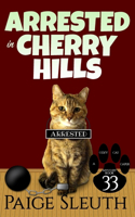 Arrested in Cherry Hills: (Cozy Cat Caper Mystery)