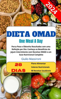 Dieta OMAD (One Meal A Day): Perca Peso e Obtenha Resultados com uma Refeição por Dia: Conheça os Benefícios do Jejum Intermitente com Receitas OMAD e um Guia Nutricional Comple