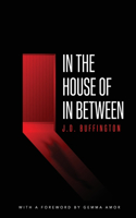In the House of In Between