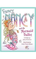 Fancy Nancy and the Mermaid Ballet