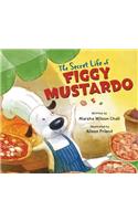 The Secret Life of Figgy Mustardo