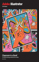 Adobe Illustrator Classroom in a Book 2024 Release: (Classroom in a Book)