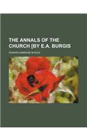 The Annals of the Church [By E.A. Burgis