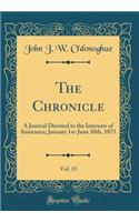The Chronicle, Vol. 15: A Journal Devoted to the Interests of Insurance; January 1st-June 30th, 1875 (Classic Reprint)