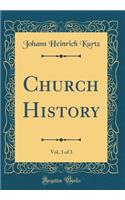 Church History, Vol. 3 of 3 (Classic Reprint)